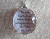 This is the day the Lord has made...Small Organic Hand Soldered Glass Pendant