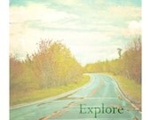 Travel Photography,  Landscape Picture, Nature, Typography, Text, Teal, Yellow, Blue, Pennsylvania Road Photo, 8x8 inch Print - "Explore"