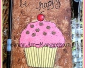 Original Cupcake Art -  Be Happy Mixed Media-  Dream Inspirational Artwork by Ann-Margaret - Recycled Substrate