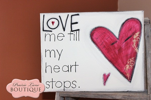 LOVE me till my heart stops 11x14 quote canvas WA015