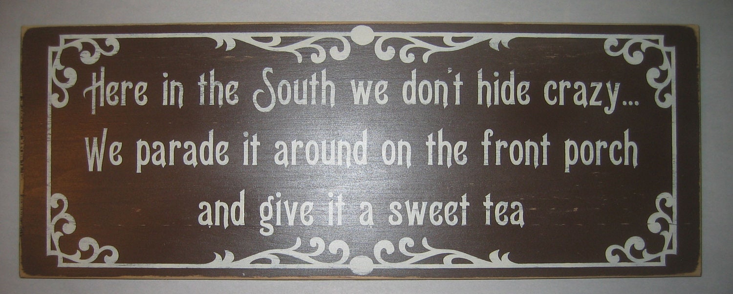 Here in the South we don't hide crazy... Southern, Cottage, Distressed, Sign, Decor