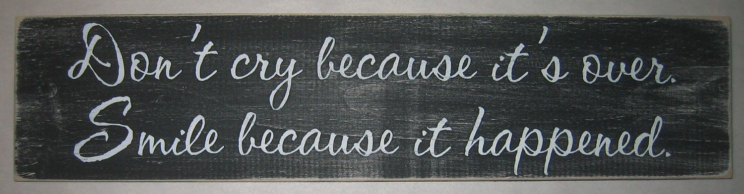 You Pick Color, Don't cry because it's over smile because it happened, Distressed, Sign, Decor