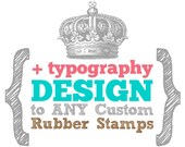 ADD Typography Design to ANY Size Custom Art Wood Mounted Rubber Stamp