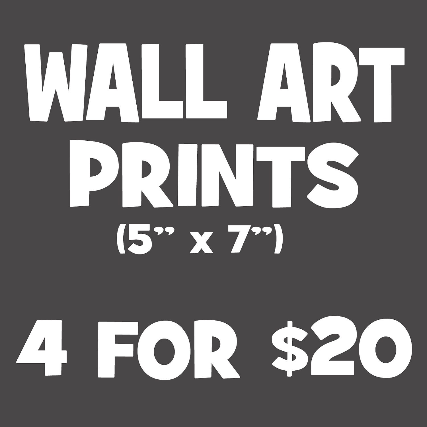 Wall Art Prints (5 x 7) - 4 for 20