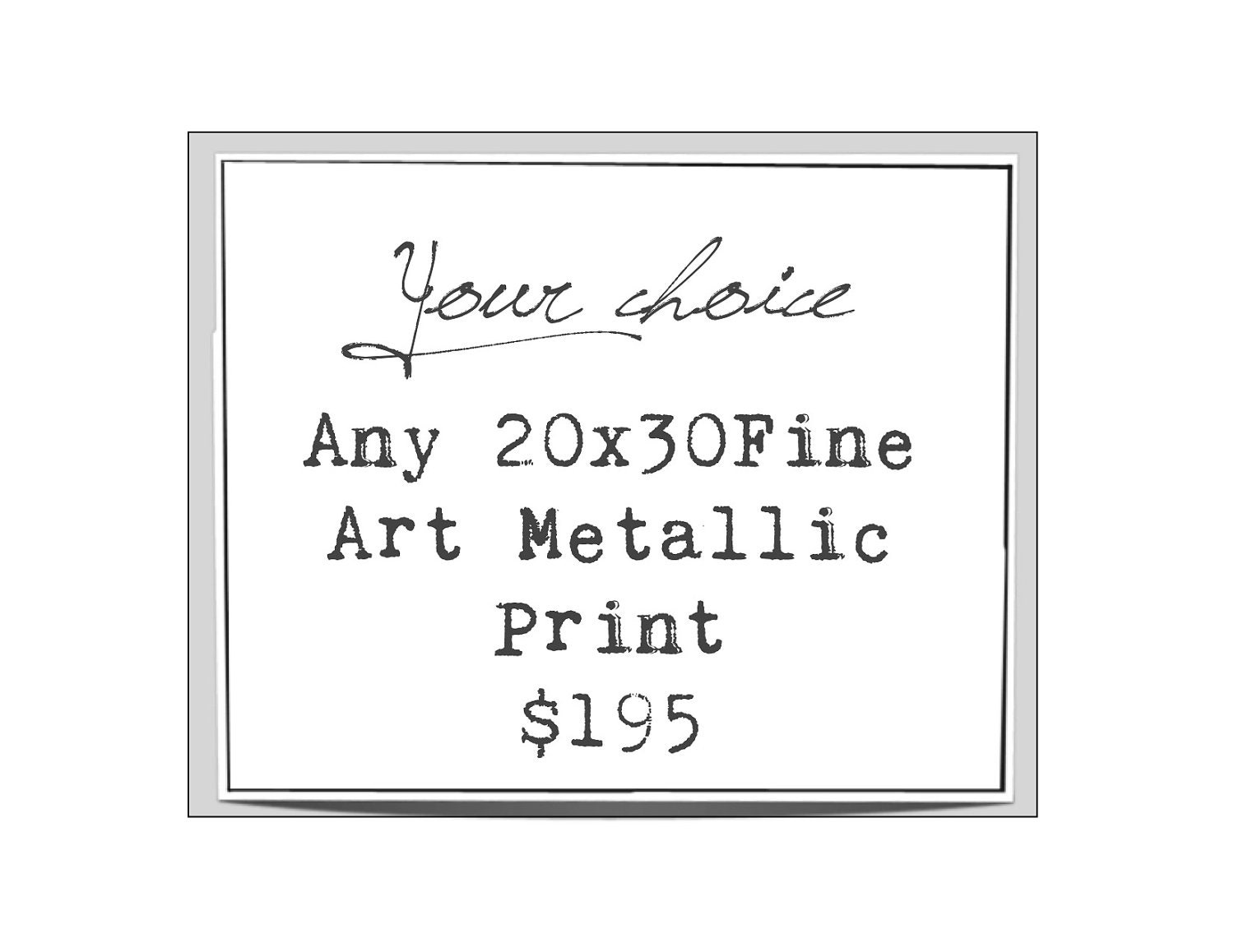 20x30 fine art photograph, your choice