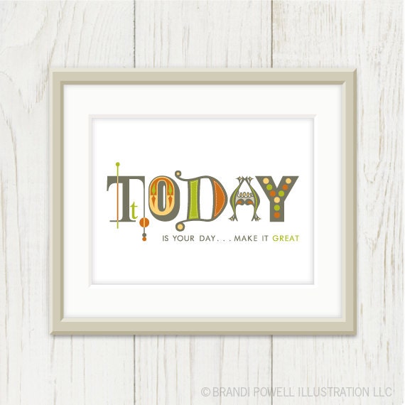 Today is Your Day: Inspirational Poster - Typography Print, Motivational Art - Home Decor, Under 20, Orange, Chartreuse Green, Grey 8 x 10 - sweetharvey