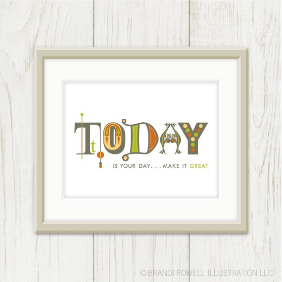 Today is Your Day: Inspirational Poster - Typography Print, Motivational Art - Home Decor, Under 20, Orange, Chartreuse Green, Grey 8 x 10