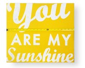 You Are My Sunshine 17 x 19.5