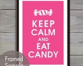 Keep Calm and EAT CANDY - 13x19 Poster (Featured in Hot Pink) Purchase 3 and get 1 FREE