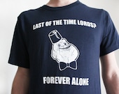 Doctor Who Forever Alone - Sizes Small-2XL - Last Of The Time Lords - 25% OFF SALE