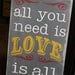 All You Need is LOVE Sign/Love is all you need/Gray/Yellow/RedReady to Ship