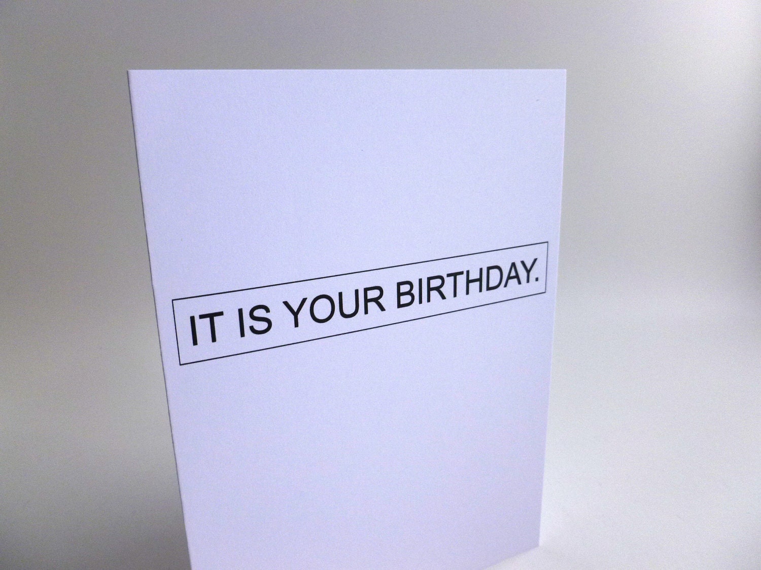 Funny birthday card - It is your birthday. - quote from tv show The