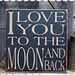 I Love You To The Moon & Back, Primitive, Word Art, Typography, Subway Art, Handmade sign