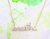 Breathe Necklace - Silver Wire Word Jewelry - Handmade Just Breathe Gift