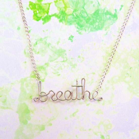 Breathe Necklace - Silver Wire Word Jewelry - Handmade Just Breathe Gift