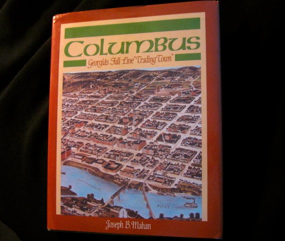 Columbus: Georgia's Fall Line Trading Town Joseph B. Mahan