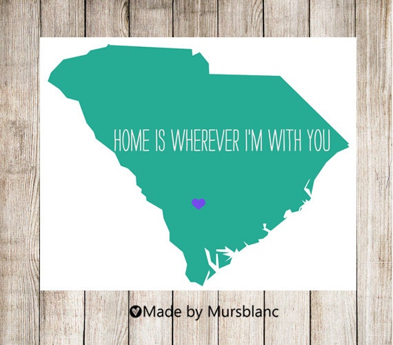 State Love Print " South Carolina " Home is Wherever I'm with you. Customizable Art Print