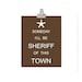 Children's Room Decor - Art Print, 8x10 Print, Brown, Sheriff, Badge, Wild West, Someday I'll Be Sheriff Of this Town