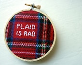 Plaid Is Rad. Hand Embroidered Wall Hanging. Hoop Art.