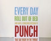 Every Day Roll Out of Bed and Punch that Day in the Throat - Snarky Funny Inspirational Greeting Card- Multi Rainbow Bright