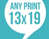 Any print 13x19inch.