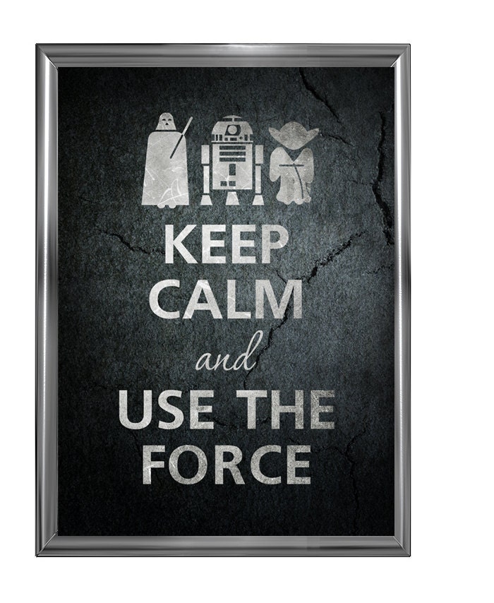 Keep calm and use the force