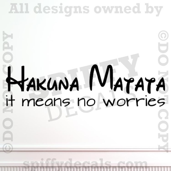 Hakuna Matata It Means No Worries Walt Disn