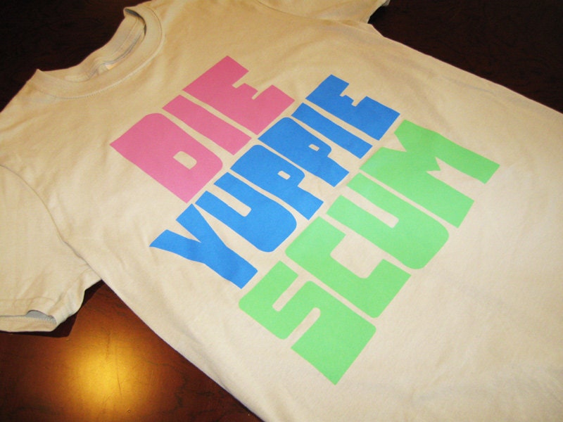 Die Yuppie Scum 3 color screen printed unisex tee by Pete Ellison 2012