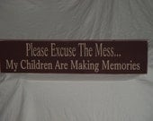 Primitive Personalized Sign "Custom Please Excuse The Mess My Children Are Making Memories" Solid Wood Sign