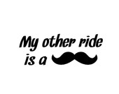 My Other Ride is a Mustache Window Cling -  Bumper Sticker - WHITE