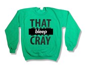 That Sh&% Cray Crewneck Kanye West Sweatshirt Jumper Sweater - mature - 003