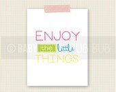 Enjoy the Little Things- Home Art - Custom Wall Print Poster