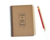 love notebook You plus  Me equals Love hand stamped spiral journal