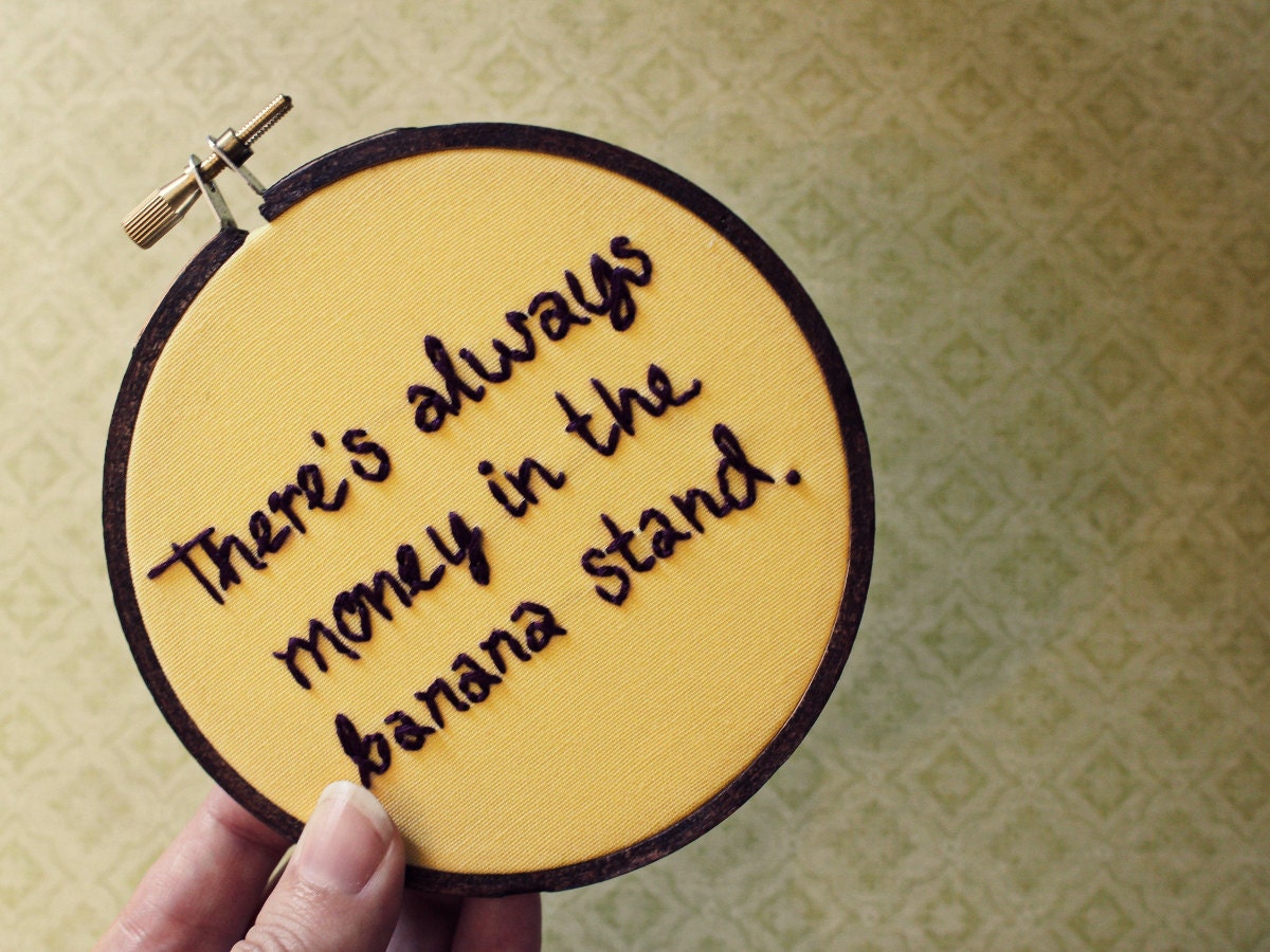 There's Always Money in the Banana Stand : Arrested Development Hand Embroidery Hoop Art - TV Television Quote - Fiber Art Home Decor 4 inch