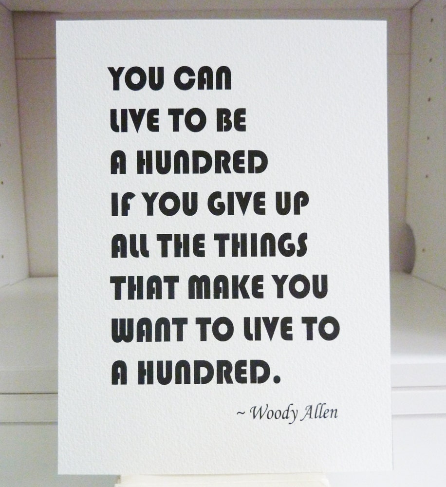 Live to A Hundred - Woody Allen Quote Typography Print 5x7