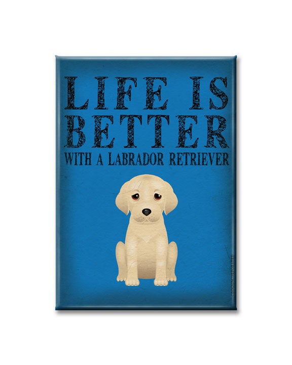 Labrador Retriever Kitchen Magnet - Life Is Better with a Dog - Refrigerator Magnet for Dog Lovers 2.5"x 3.5"