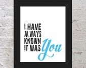 I Have Always Known It Was You Motivational Inspirational Art Print Poster 8x10 Saying Quote Love Picture Typography Buy 2 Get 1 Free