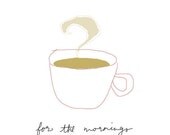 For the Mornings Coffee 8.5 x 11 Print