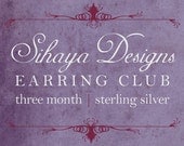 Sihaya Designs Earring Club 2013: Three Months in Sterling Silver - Earring Subscription Service