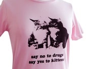 Womens CAT T Shirt - Say No To Drugs Say Yes To Kittens Ladies Shirt - (Available in sizes S, M, L, XL, 2XL)