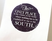 Southern Quote:  The Only Place...Is The South (Digital Print)