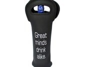 Funny Wine Carrier  / Tote  reusable -Great Minds Drink Alike