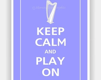Keep Calm and PLAY ON Harp Print 5x7 (Morning Glory featured--56 colors to choose from)