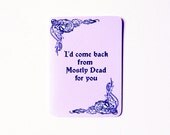 Princess Bride Card - I'd come back from Mostly Dead for you