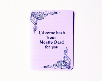 Princess Bride Card - I'd come back from Mostly Dead for you