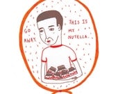 Go away this is my nutella print giclee pearl 10x8 inches