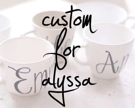 CUSTOM for ALYSSA - calligraphy first name recycled tea cups and mugs - bridesmaids, flower girls, birthdays - black and white