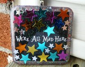 Alice In Wonderland Mad Hatter We"re All Mad Here Resin Pendant