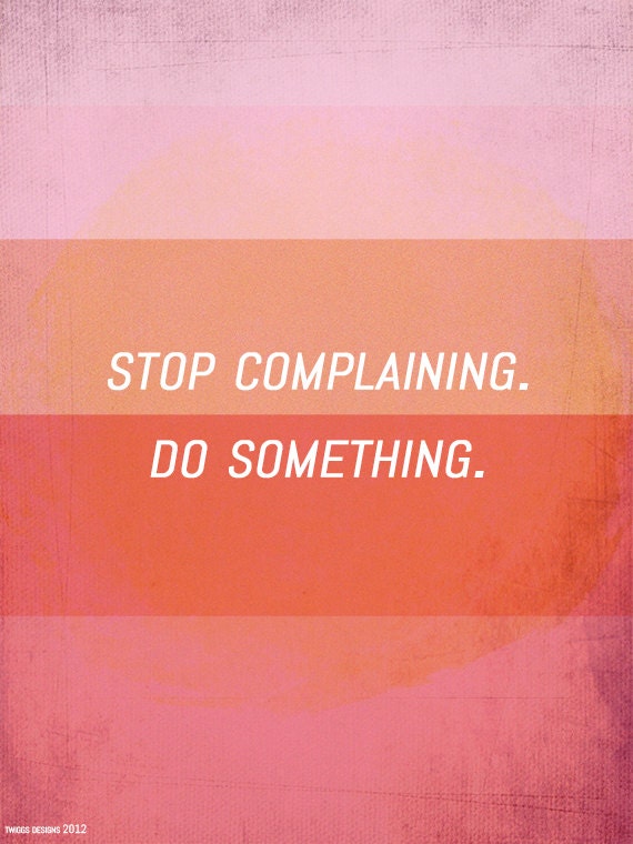 Inspirational Quote Print, Motivational Print, Graphic Design Poster, Abstract Art, Watercolour inspired Design - Stop complaining