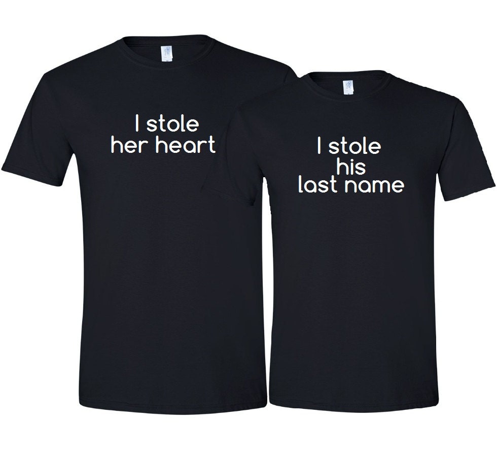 I Stole Her Heart So I Stole His Last Name Funny Bride and Groom Matching T-Shirt Set Bridal Shower Wedding Anniversary Valentine's Day Gift